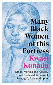 portada Many Black Women of This Fortress: Graça, Mónica and Adwoa, Three Enslaved Women of Portugal'S African Empire (en Inglés)