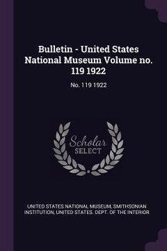portada Bulletin - United States National Museum Volume no. 119 1922: No. 119 1922