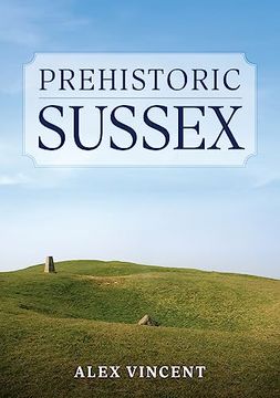portada Prehistoric Sussex (in English)
