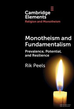 portada Monotheism and Fundamentalism: Prevalence, Potential, and Resilience (Elements in Religion and Monotheism) (in English)