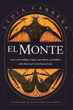 portada El Monte: Notes on the Religions, Magic, and Folklore of the Black and Creole People of Cuba (Latin America in Translation) (in English)