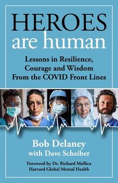 portada Heroes Are Human: Lessons in Resilience, Courage, and Wisdom from the Covid Front Lines (en Inglés)