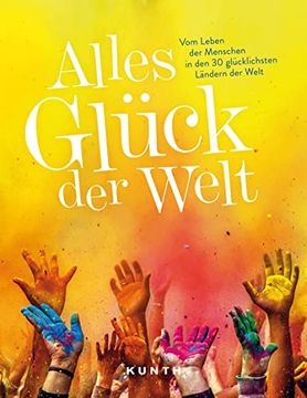 portada Alles Glück der Welt: Vom Leben der Menschen in den 30 Glücklichsten Ländern der Welt (Keine Reihe) (in German)