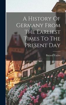 portada A History of Germany From the Earliest Times to the Present day (en Inglés)