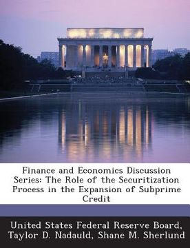 portada Finance and Economics Discussion Series: The Role of the Securitization Process in the Expansion of Subprime Credit (in English)