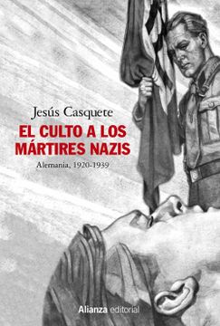 portada El Culto a los Mártires Nazis: Alemania, 1920-1939 (Alianza Ensayo)