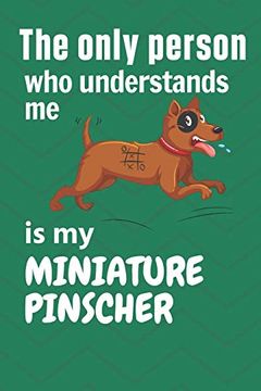 portada The Only Person who Understands me is my Miniature Pinscher: For Miniature Pinscher dog Fans (en Inglés)
