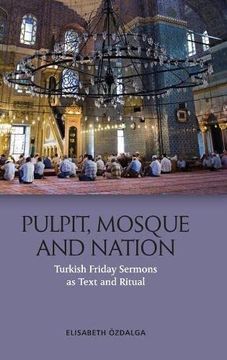 portada Pulpit, Mosque and Nation: Turkish Friday Sermons as Text and Ritual (en Inglés)