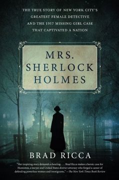 portada Mrs. Sherlock Holmes: The True Story of New York City's Greatest Female Detective and the 1917 Missing Girl Case That Captivated a Nation