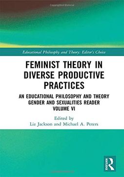 portada Feminist Theory in Diverse Productive Practices: An Educational Philosophy and Theory Gender and Sexualities Reader, Volume vi (Educational Philosophy and Theory: Editor’S Choice) (en Inglés)