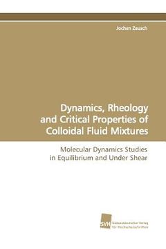 portada dynamics, rheology and critical properties of colloidal fluid mixtures (en Inglés)