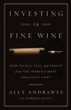 portada Investing in Fine Wine: How to Buy, Sell, and Profit From the World'S Most Delicious Asset (in English)