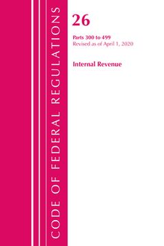 portada Code of Federal Regulations, Title 26 Internal Revenue 300-499, Revised as of April 1, 2020 (in English)