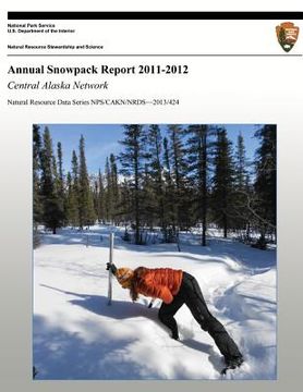 portada Annual Snowpack Report 2011-2012: Central Alaska Network (en Inglés)