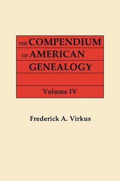 portada the compendium of american genealogy: first families of america. a genealogical encyclopedia of the united statse. in seven volumes. volume iv (1930) (en Inglés)