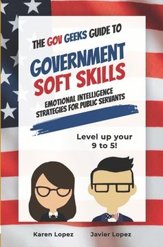 portada The Gov Geeks Guide to Government Soft Skills (en Inglés)