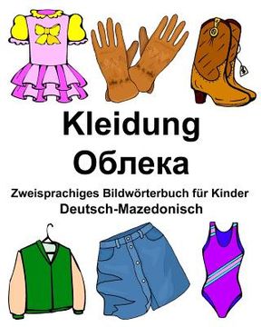 portada Deutsch-Mazedonisch Kleidung Zweisprachiges Bildwörterbuch für Kinder (en Alemán)
