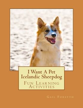 portada I Want A Pet Icelandic Sheepdog: Fun Learning Activities