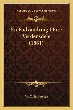 portada En Fodvandring I Fire Verdensdele (1861) (en Danés)