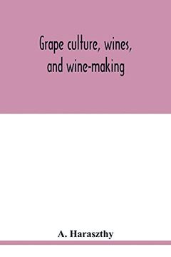 portada Grape Culture, Wines, and Wine-Making. With Notes Upon Agriculture and Horticulture (en Inglés)