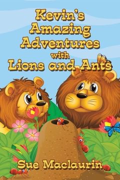 portada Kevin's Amazing Adventures with Lions and Ants (in English)