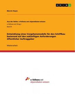 portada Entwicklung eines Vorgehensmodells für den Schiffbau basierend auf den zukünftigen Anforderungen öffentlicher Auftraggeber (in German)