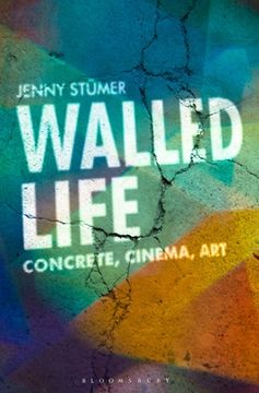 portada Walled Life: Concrete, Cinema, Art (en Inglés)