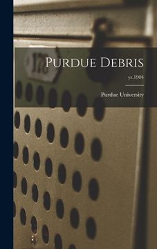 portada Purdue Debris; yr.1904 (en Inglés)
