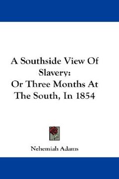portada a southside view of slavery: or three months at the south, in 1854 (en Inglés)