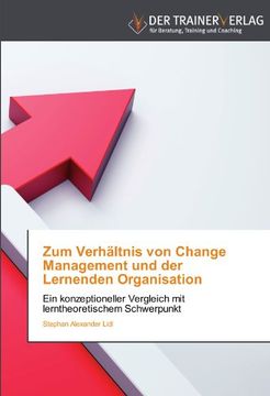 portada Zum Verhältnis von Change Management und der Lernenden Organisation: Ein konzeptioneller Vergleich mit lerntheoretischem Schwerpunkt
