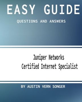 portada Easy Guide: JN0-130 Juniper Networks Certified Internet Specialist: Questions and Answers