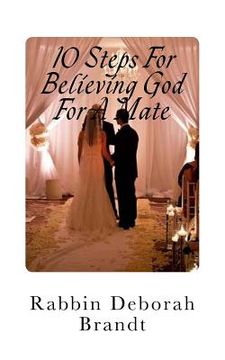 portada 10 Steps For Believing God For A Mate: God has the Right Person For You! (en Inglés)