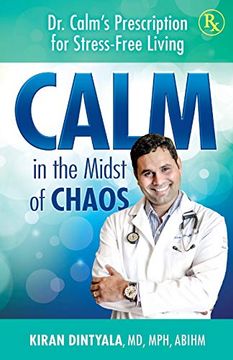 portada Calm in the Midst of Chaos: Dr. Calm's Prescription for Stress-Free Living (en Inglés)