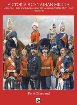portada Victoria'S Militia: Uniforms, Flags and Equipment of Canadian Milit 1837 - 1901 (2) (en Inglés)