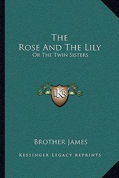portada the rose and the lily: or the twin sisters (en Inglés)
