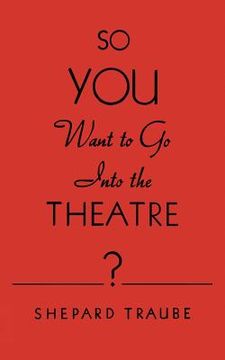 portada so you want to go into the theatre? (en Inglés)