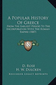 portada a popular history of greece: from the earliest period to the incorporation with the roman empire (1887) (en Inglés)