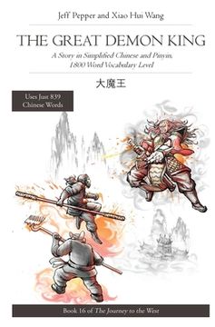 portada The Great Demon King: A Story in Simplified Chinese and Pinyin, 1800 Word Vocabulary Level, Journey to the West Book #16 (in English)