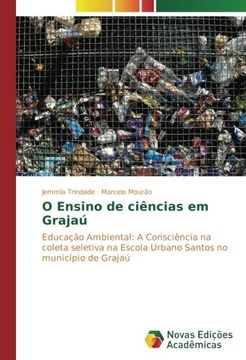 portada O Ensino de ciências em Grajaú: Educação Ambiental: A Consciência na coleta seletiva na Escola Urbano Santos no município de Grajaú (Portuguese Edition)