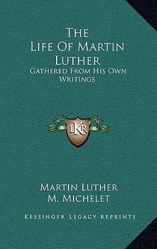 portada the life of martin luther: gathered from his own writings (en Inglés)