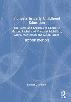 portada Pioneers in Early Childhood Education: The Roots and Legacies of Charlotte Mason, Rachel and Margaret Mcmillan, Maria Montessori and Susan Isaacs (in English)