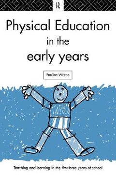 portada physical education in the early years: teaching and learning in the first three years of school (en Inglés)