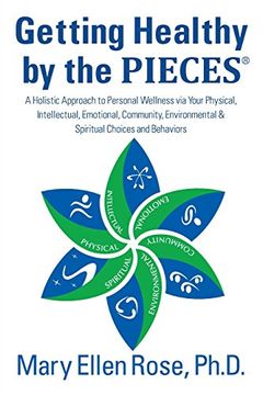 portada Getting Healthy by the Pieces: A Holistic Approach to Personal Wellness Via Your Physical, Intellectual, Emotional, Community, Environmental & Spirit