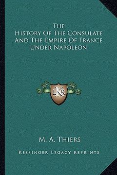 portada the history of the consulate and the empire of france under napoleon
