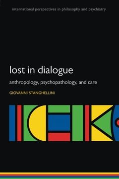 portada Lost in Dialogue: Anthropology, Psychopathology, and Care (International Perspectives in Philosophy and Psychiatry)