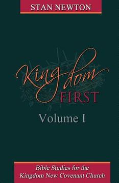 portada Kingdom First Volume I: Bible Studies for the Kingdom New Covenant Church (en Inglés)
