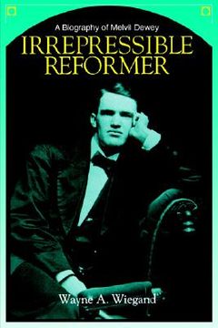 portada irrepressible reformer: a biography of melvil dewey (in English)