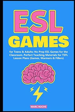 portada Esl Games for Teens & Adults: No Prep esl Games for the Classroom. Perfect Teaching Materials for Tefl Lesson Plans (Games, Warmers & Fillers) (Esl Activities) (en Inglés)