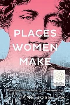 portada Places Women Make: Unearthing the Contribution of Women to our Cities 