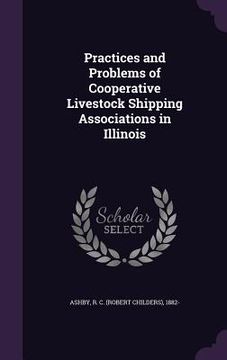 portada Practices and Problems of Cooperative Livestock Shipping Associations in Illinois (in English)
